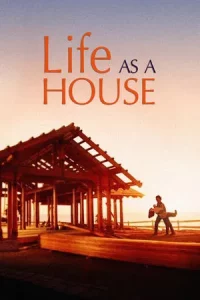 Life As A House (2001) มีเธอ มีฉัน ฝันไม่สลาย